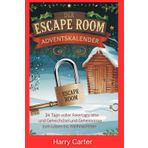 Der Escape Room Adventskalender: 24 Tage voller Feiertagsrätsel und Geheimnisse zum Lösen bis Weihnachten