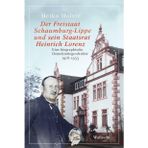 Der Freistaat Schaumburg-Lippe und sein Staatsrat Heinrich Lorenz: Eine biographische Demokratiegeschichte 1918-1933 (Schaumburger Beiträge (hg. von ... Arbeitsgemeinschaft für Schaumburg)): 7