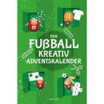Der Fußball-Kreativ-Adventskalender: 24 Bastel- und Spielideen mit den wilden Kickern für eine kreative Adventszeit für Jungen und Mädchen ab 7 Jahren