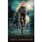 Der Hammer Gottes: Eine zeitgenössische Fantasy-Romanze (Die Missgeschicke von Loren, Band 3)