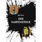 Der Harfenstock: Böswillige und ungerechte Gedichte, alte Albernheiten