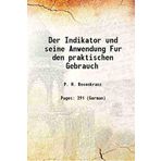 Der Indikator und seine Anwendung Fur den praktischen Gebrauch 1893 [Hardcover] [Hardcover] P. H. Rosenkranz