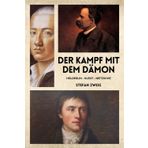 Der Kampf mit dem Dämon : Hölderlin - Kleist - Nietzsche (illustriert)