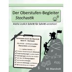 Der Oberstufen-Begleiter Stochastik: Mathe endlich Schritt für Schritt verstehen!