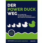 Der Power Duck Weg: In 5 Schritten sicher und messbar zu motivierter Zusammenarbeit (Haufe Fachbuch)