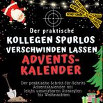 Der praktische "Kollegen spurlos verschwinden lassen"-Adventskalender: Der praktische Schritt-für-Schritt-Adventskalender mit leicht umsetzbaren Strategien bis Weihnachten (German Edition)