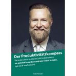 Der Produktivitätskompass: Wie du dein Leben in 10 einfachen Schritten ändern kannst, um mehr Geld zu verdienen und mehr Freizeit zu haben, egal, was du beruflich machst.
