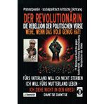 DER REVOLUTIONÄRIN - DIE REBELLION DER POLITISCHEN VERSE: WEHE, WENN DAS VOLK GENUG HAT: FÜRS VATERLAND WILL ICH NICHT STERBEN, ICH WILL FÜRS ... welche Grenzen Fühlens und Denkens sprengen)