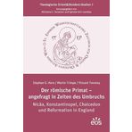 Der römische Primat – angefragt in Zeiten des Umbruchs: Nicäa, Konstantinopel, Chalcedon und Reformation in England (Theologische Orient&Okzident-Studien): 7