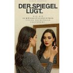 Der Spiegel lügt: Wie die Schönheitsindustrie unser Selbstbild verändert