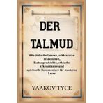 DER TALMUD: Alte jüdische Lehren, rabbinische Traditionen, Kulturgeschichte, ethische Erkenntnisse und spirituelle Kommentare für moderne Leser