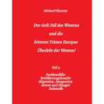Der tiefe Fall des Westens und die bitteren Tränen Europas: Teil 5: Problemfälle: Bevölkerungsbombe Migration, Integration Armut und Hunger Rohstoffe