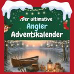 Der ultimative Angler-Adventskalender: 24 Tage Spaß. Das ideale Geschenk