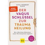Der Vagus-Schlüssel zur Traumaheilung: Wie ehrliche Kommunikation unser Nervensystem reguliert (Lebenshilfe)
