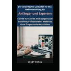 Der vereinfachte Leitfaden für Wix-Webentwicklung für Anfänger und Experten: Schritt-für-Schritt-Anleitungen zum Erstellen professioneller Websites ohne Programmierkenntnisse
