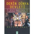 DERIN DÜNYA DEVLETI GIZLI DOKTRININ KÜRESEL EFENDILERI - ATILLA AKAR