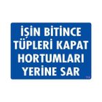 Derin Stok Işin Bitince Tüpleri Kapat Hortumları Yerine Sar Levhası 25X35 Kod: 712