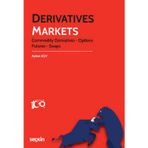 Derivatives Markets Commodity Derivatives - Futures - Options - Swaps Ayben Koy 1. Baskı, Ekim 2023
