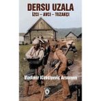 Dersu Uzala İzci – Avcı – Tuzakçı - Vladimir Klavdiyeviç Arsenyev