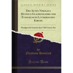 Des Alten Nikolaus Hunnius Glaubenslehre Der Evangelisch-Lutherischen Kirche: Mundgerecht Gemacht Dem Volk Unserer Zeit (Classic Reprint)