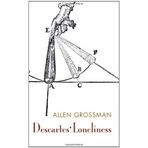 [Descartes' Loneliness: 1093 (New Directions Paperbook)] [By: Grossman, Allen] [November, 2007]