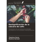 Deslignificación de la cáscara de café:: Pretratamiento de una materia prima renovable prometedora con el fin de obtener moléculas bioactivas