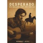 Desperado – Die Ballade von Jon und Eli: Über Freundschaft, Verlust, Musik und eine Liebe, die bleibt