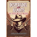 Desperados and Bandits of the Wild West
