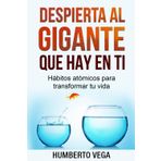 Despierta al gigante que hay en ti: Hábitos atómicos para transformar tu vida