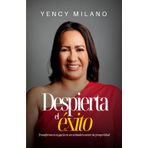 Despierta el Éxito: Transforma tu Negocio en un Motor de Prosperidad: Estrategias reales y lecciones de vida para emprendedores que quieren crecer, reinventarse y prosperar con propósito