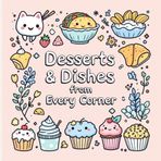 Desserts & Dishes from Every Corner: Discover the joy of coloring foods from around the world!
