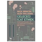 Destek Yayınları Geleceği İcat Etmek: Postkapitalizm ve Çalışmanın Olmadığı Bir Dünya