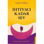 Destek Yayınları - İhtiyacı Kadar Sev - Haşim Volkan