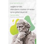 Destek Yayınları Paracelsus Sağlıklı Bir Akıl Efendisinin İradesi Olmadan İçine Girilemeyendir
