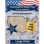 Destination Road Trip: U.S.A Edition: All 50 States! Over 2000 Words and Plenty of Patriotic Fun for Adults, Teens, Seniors. Large Print.