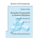 Deutsche Grammatik in kleinen Schritten: Lehr- und Übungsbuch der grammatischen Grundlagen