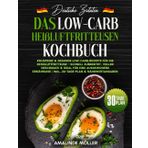 Deutsche Zutaten, das Low-Carb Heißluftfritteusen Kochbuch: Knusprige & gesunde Low-Carb-Rezepte für die Heißluftfritteuse – Schnell, lecker & ausgewogen | Mit 30-Tage-Plan & Nährwerten