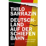 Deutschland auf der schiefen Bahn: Wohin steuert unser Land?