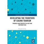 Developing the Frontiers of Casino Tourism: Progress and Prospects in East and Southeast Asia