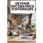 DEVENIR DÉCORATRICE D’INTÉRIEURS: Trouve ton Style, Attire ta Clientèle et Réalise des Projets Inspirants pour Gagner ta Vie.