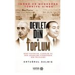 Devlet Din ve Toplum - İnönü ve Menderes Türkiye'sinde Dini Yayınlar Camiler ve Din Adamları Üzerind