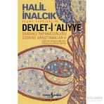 Devlet-i Aliyye - Osmanlı İmparatorluğu Üzerine Araştırmalar 2 - Halil İnalcık
