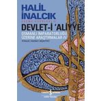 Devlet-i Aliyye - Osmanlı İmparatorluğu Üzerine Araştırmalar 4 - Halil İnalcık
