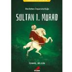 Devletten İmparatorluğa Sultan I. Murad - Tarihsever Çocuk 4 - İsmail Bilgin