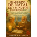 DEVOCIONAL DE NATAL DE 5 MINUTOS PARA IDOSOS 2025: Escrituras e orações diárias para força renovada, paz interior e alegria espiritual