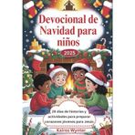 Devocional de Navidad para niños 2025: 25 días de historias y actividades para preparar corazones jóvenes para Jesús