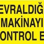 Devraldığın Makinayı Kontro Et Uyarı Levhası 40x60cm