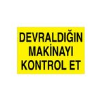 Devraldığın Makinayı Kontrol ET Uyarı Tabelası - 20x30 Alüminyum Kompozit Panel - M28