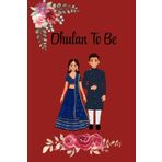 Dhulan To Be: A5 Lined Dated Notebook For The Beautiful Bride (Dhulan) To Be To Write Down Her Reminders For Her Special Day