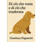 Di ciò che resta e di ciò che trasforma